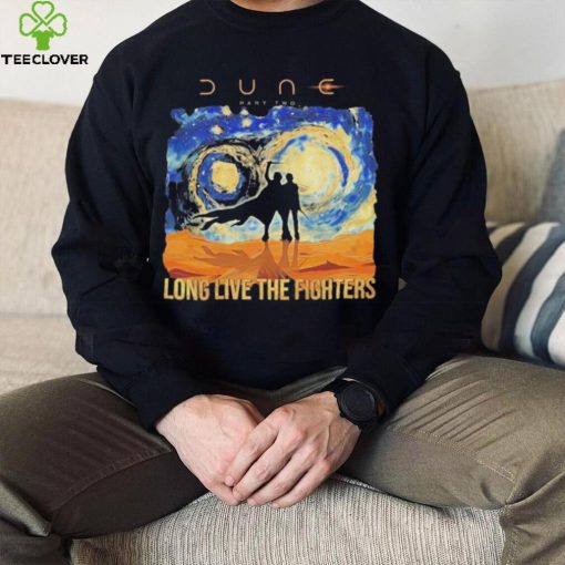 Dune Part Two Long Live The Fighters T hoodie, sweater, longsleeve, shirt v-neck, t-shirt