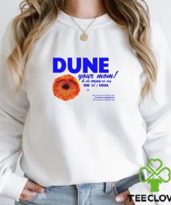 Dune Your Mom And She Muad On My Dib 'Til I Usal Tee Unisex T Shirt