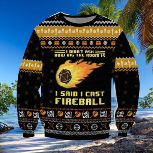 Dungeons & Dragons I Didn’t Ask How Big The Room Is I Said I Cast Fireball Ugly Sweater Printed New Gift For Men And Women