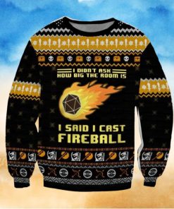 Dungeons & Dragons I Didn’t Ask How Big The Room Is I Said I Cast Fireball Ugly Sweater Printed New Gift For Men And Women