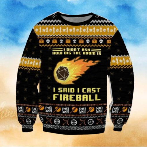 Dungeons & Dragons I Didn’t Ask How Big The Room Is I Said I Cast Fireball Ugly Sweater Printed New Gift For Men And Women