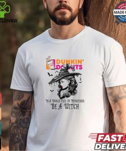 Dunkin donut In a World full pringcesses be a witch shirt