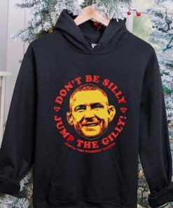 Dustin Poirier don’t be silly Jump the Gilly hoodie, sweater, longsleeve, shirt v-neck, t-shirt