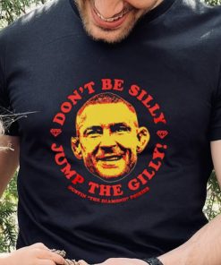Dustin Poirier don’t be silly Jump the Gilly hoodie, sweater, longsleeve, shirt v-neck, t-shirt