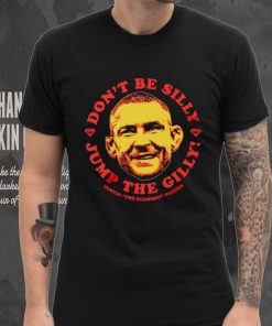 Dustin Poirier don’t be silly Jump the Gilly hoodie, sweater, longsleeve, shirt v-neck, t-shirt