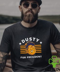 Dusty Baker For President shirt