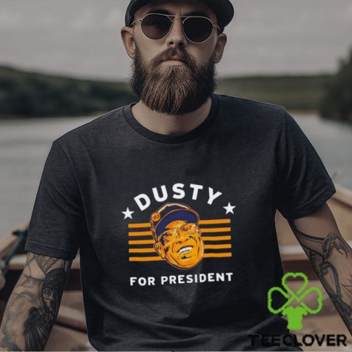 Dusty Baker For President shirt