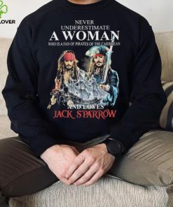Never Underestimate Who Is A Fan Of Pirates Of The Caribbean And Loves Jack Sparrow Shirt