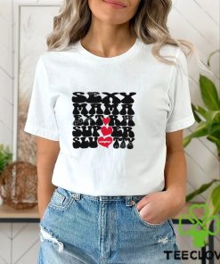 Sexy Mama Extra Super Slutty Omighty T Shirt