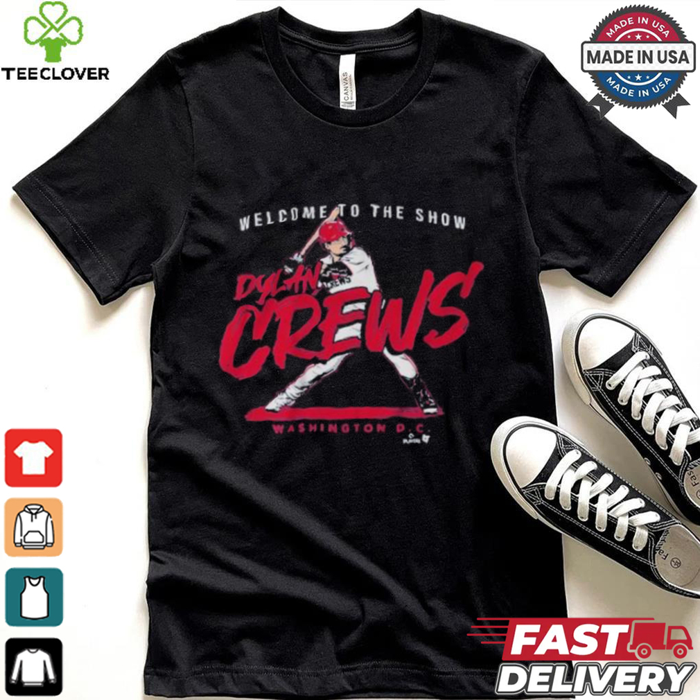 Dylan Crews Welcome To The Show T shirt Dylan Crews Welcome To The Show T shirt