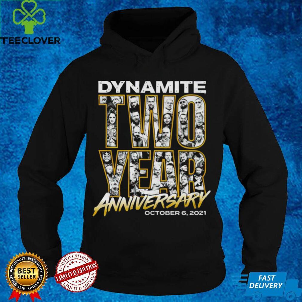 Dynamite two year Anniversary October 6 2021 shirt Dynamite two year Anniversary October 6 2021 shirt