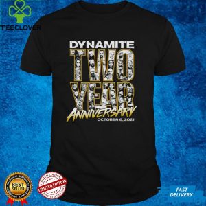 Dynamite two year Anniversary October 6 2021 shirt 3 Dynamite two year Anniversary October 6 2021 shirt