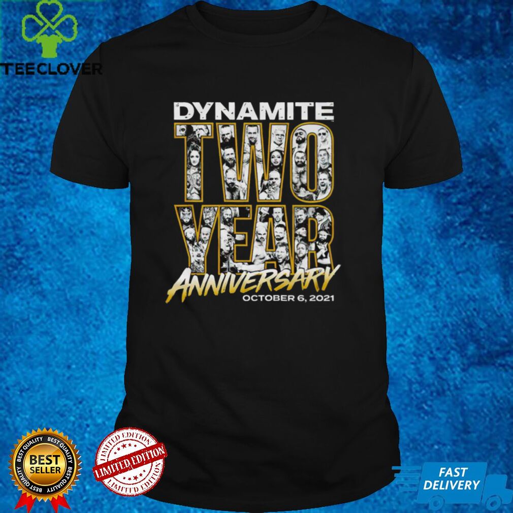 Dynamite two year Anniversary October 6 2021 shirt Dynamite two year Anniversary October 6 2021 shirt