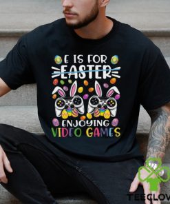 E Is Easter Enjoying Video Games Easter Day Video Game T Shirt