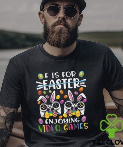 E Is Easter Enjoying Video Games Easter Day Video Game T Shirt