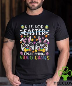 E Is Easter Enjoying Video Games Easter Day Video Game T Shirt