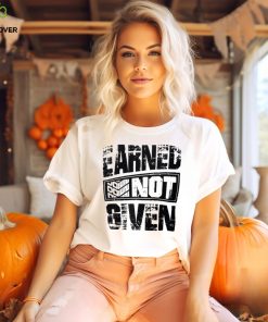 EARNED NOT GIVEN GRAPHIC T SHIRT