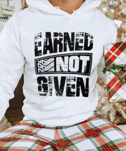 EARNED NOT GIVEN GRAPHIC T SHIRT