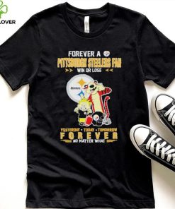 Forever A Pittsburgh Steelers Fan Win Or Lose Yesterday Today Tomorrow Forever T Shirt