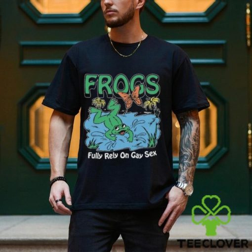 Frogs Fully Rely On Gay Sex Shirt