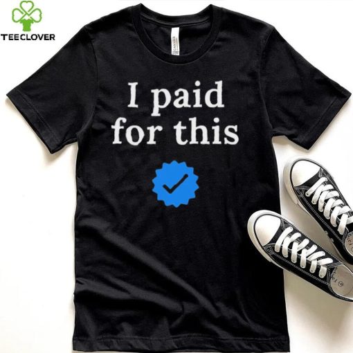 Twitter CEO I paid for this – Twitter blue tick Shirt