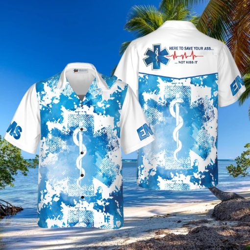 EMS Here To Save Your Ass Not Kiss It Paramedic Hawaiian Shirt