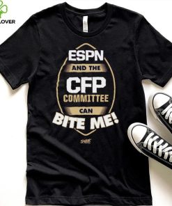 ESPN and the CFP Committee can BITE ME! T Shirt