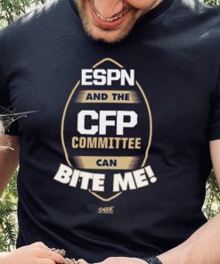 ESPN and the CFP Committee can BITE ME! T Shirt