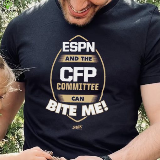 ESPN and the CFP Committee can BITE ME! T Shirt