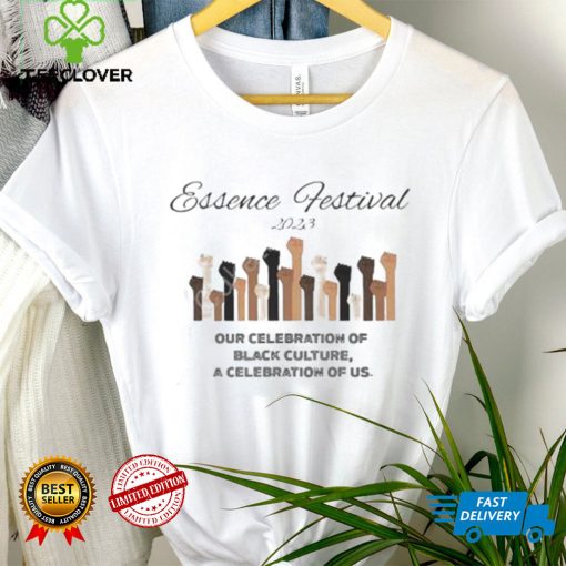 ESSENCE FESTIVAL 2023 OUR CELEBRATION OF BLACK CULTURE A CELEBRATION OF US SHIRT