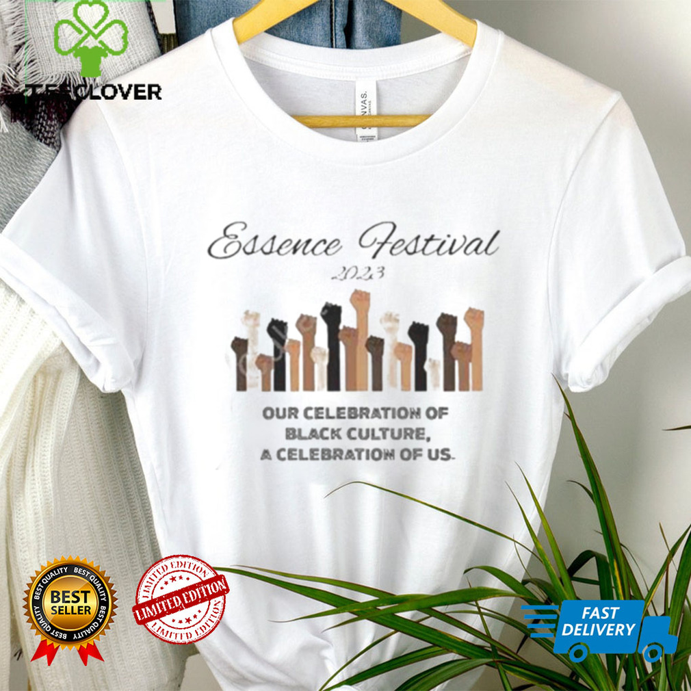 ESSENCE FESTIVAL 2023 OUR CELEBRATION OF BLACK CULTURE A CELEBRATION OF US SHIRT ESSENCE FESTIVAL 2023 OUR CELEBRATION OF BLACK CULTURE A CELEBRATION OF US SHIRT
