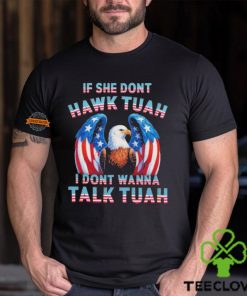 Eagle American If She Don’t Hawk Tuah I Don’t Wanna Talk Tuah T Shirt