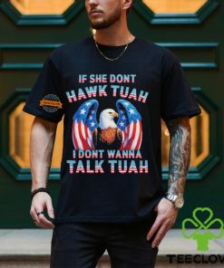 Eagle American If She Don’t Hawk Tuah I Don’t Wanna Talk Tuah T Shirt