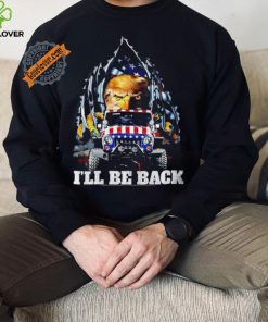 Eagle Trump with Jeep I’ll be back American flag inside me 2024 shirt