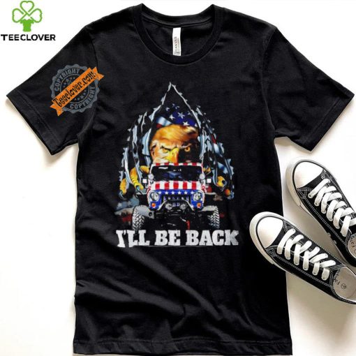 Eagle Trump with Jeep I’ll be back American flag inside me 2024 shirt