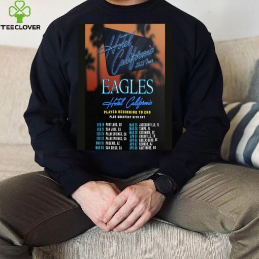 Eagles Hotel California 2023 Tour Schesdule hoodie, sweater, longsleeve, shirt v-neck, t-shirt
