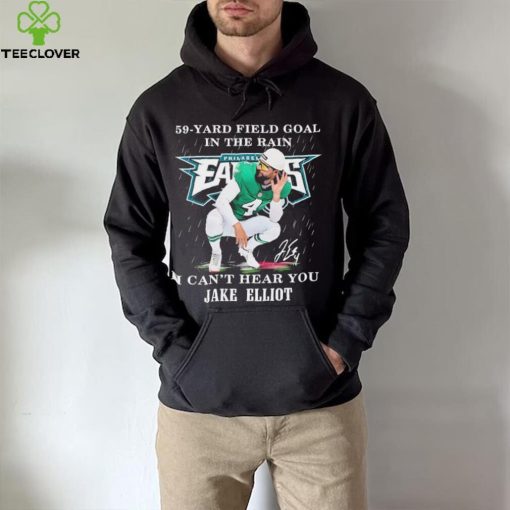 Eagles Jake Elliott 59 yard Field Goal In The Rain I Can’t Hear You Signature Shirt