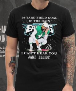 Eagles Jake Elliott 59 yard Field Goal In The Rain I Can’t Hear You Signature Shirt