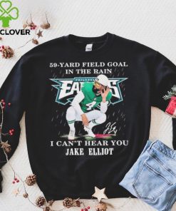 Eagles Jake Elliott 59 yard Field Goal In The Rain I Can’t Hear You Signature Shirt