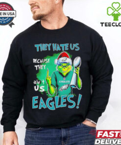 Eagles Super Bowl Grinch Christmas they hate us because they aint us shirt