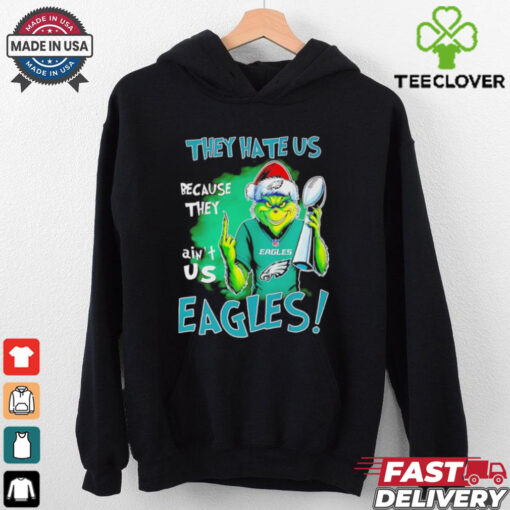 Eagles Super Bowl Grinch Christmas they hate us because they aint us shirt