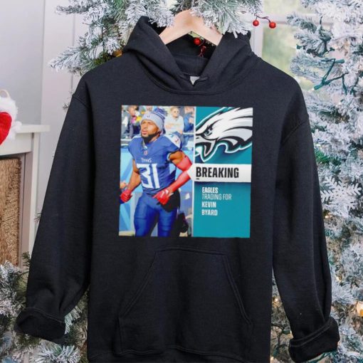 Eagles trading for Kevin Byard hoodie, sweater, longsleeve, shirt v-neck, t-shirt