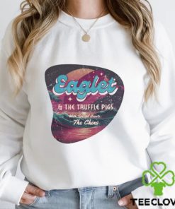 Eaglet and the truffle pigs with special guests the chins hoodie, sweater, longsleeve, shirt v-neck, t-shirt