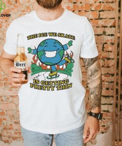 Earth Day The Ice We Skate Is Getting Pretty Thin shirt 3 Earth Day The Ice We Skate Is Getting Pretty Thin shirt