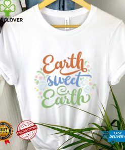 Earth Sweet Earth Cute Environmental Shirts