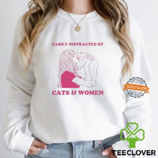 Easily Distracted By Cats And Women Shirt