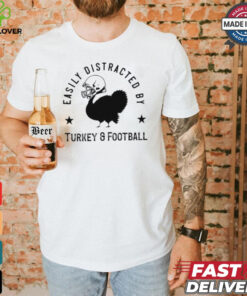 Easily distracted Turkey and football Thanksgiving shirt 2 Easily distracted Turkey and football Thanksgiving shirt