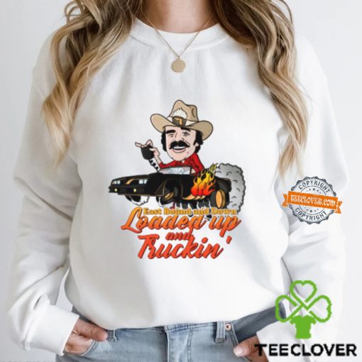 East Bound And Down Loaded Up Truckin Shirt