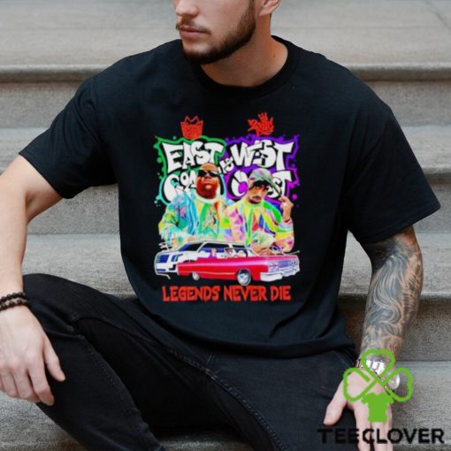 East Coast And West Coast Legends Never Die T Shirt