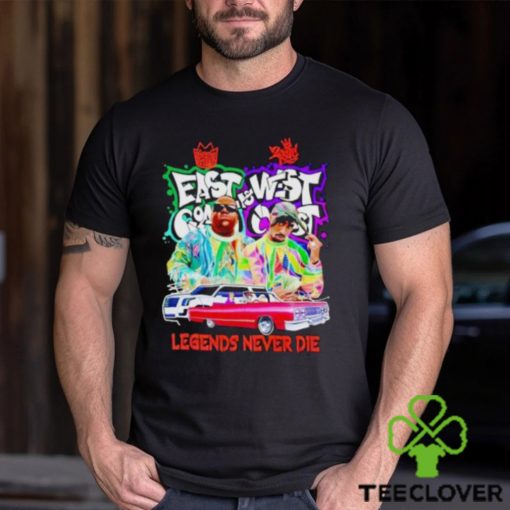 East Coast And West Coast Legends Never Die T Shirt